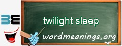 WordMeaning blackboard for twilight sleep